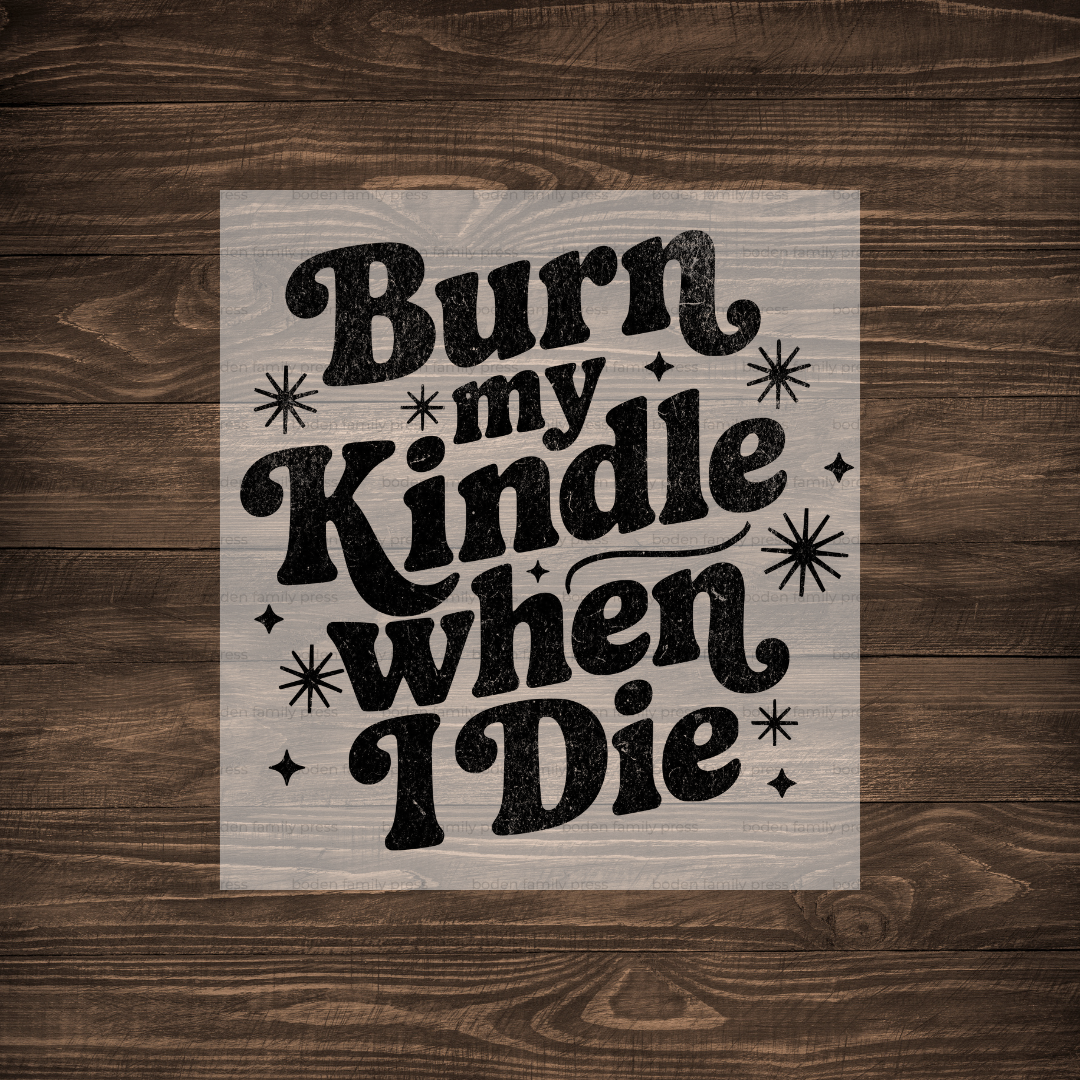 "Burn My Kindle" Print